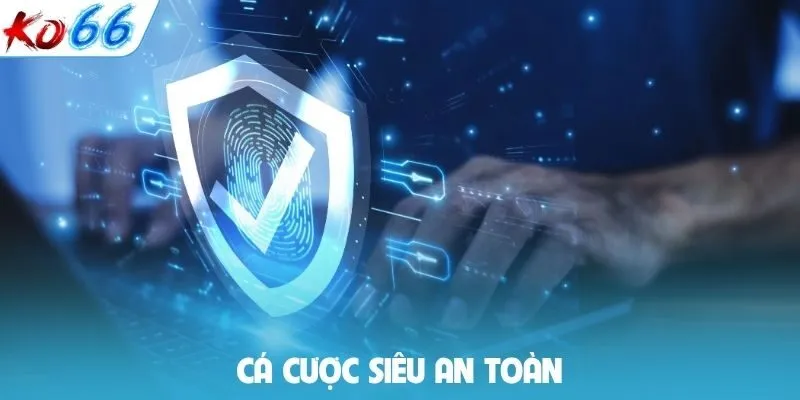 Cá cược siêu an toàn