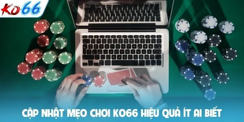 Cập nhật mẹo chơi KO66 hiệu quả ít ai biết