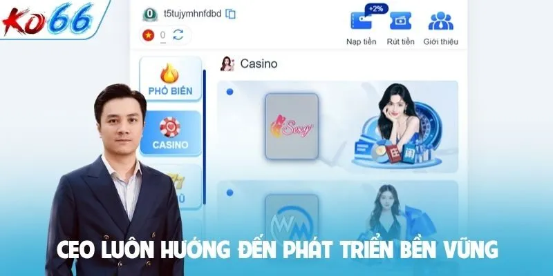 CEO luôn hướng đến phát triển bền vững