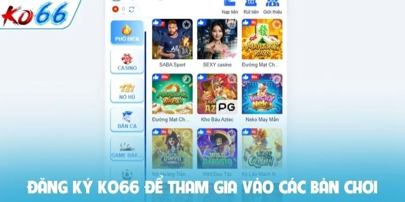 Đăng ký Ko66 để tham gia vào các bàn chơi