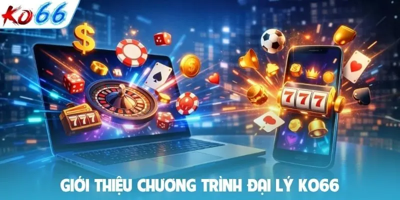 Giới thiệu chương trình đại lý KO66