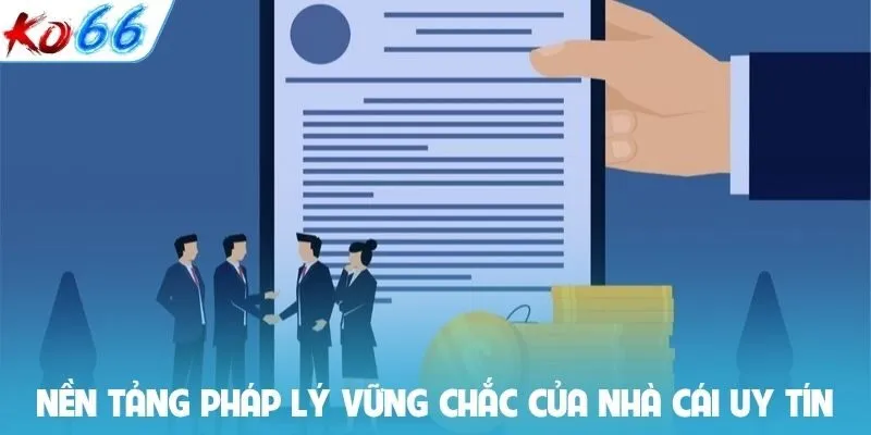 Nền tảng pháp lý vững chắc của nhà cái uy tín