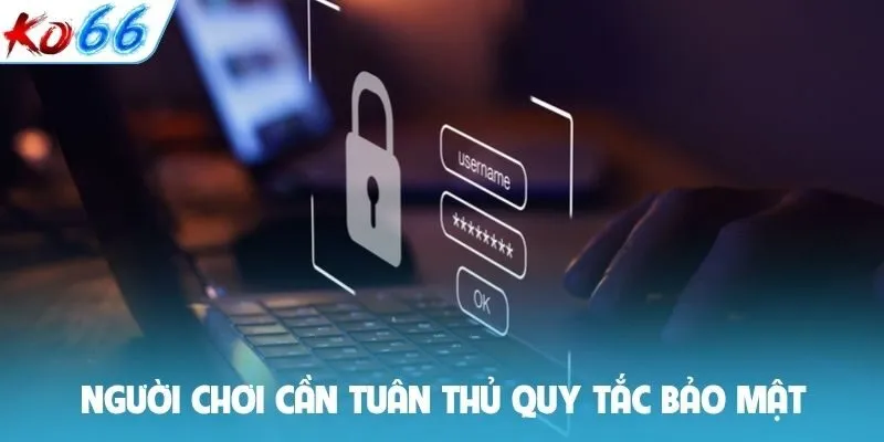 Người chơi cần tuân thủ quy tắc bảo mật