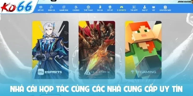 Nhà cái hợp tác cùng các nhà cung cấp esports uy tín