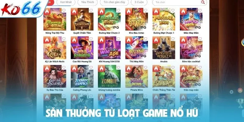 Săn thưởng từ loạt game nổ hũ