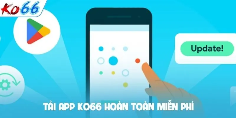 Tải app Ko66 hoàn toàn miễn phí